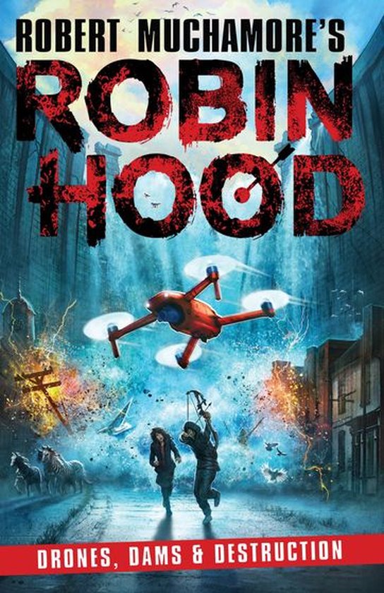 Robert Muchamore's Robin Hood - Robin Hood 4: Drones, Dams & Destruction (Robert Muchamore's Robin Hood)