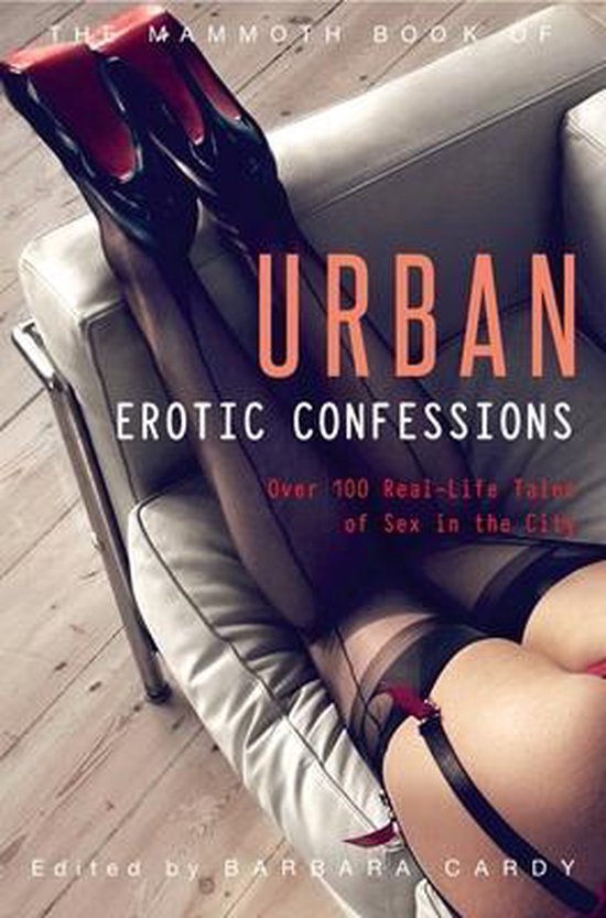 Mammoth Book Of Urban Erotic Confessions