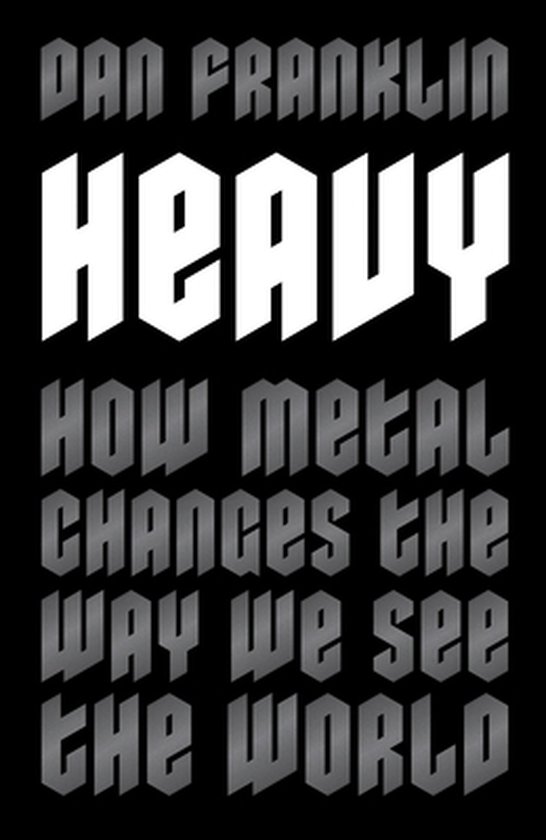 Heavy How Metal Changes the Way We See the World