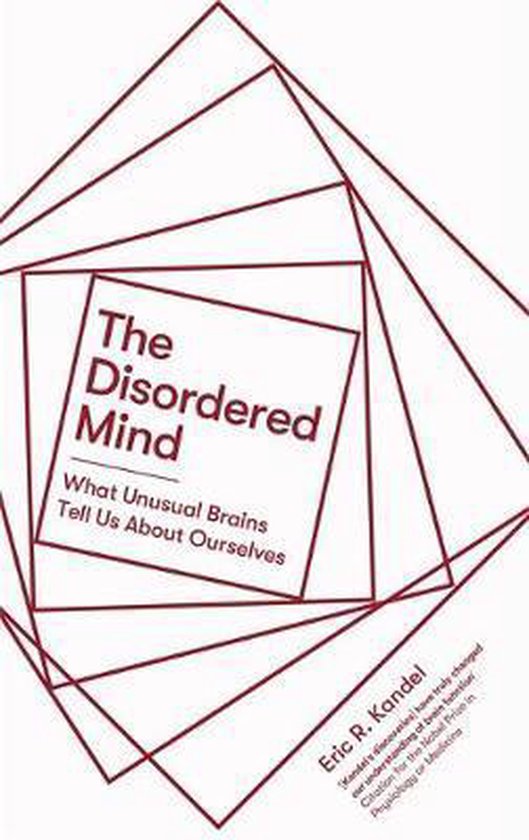 The Disordered Mind What Unusual Brains Tell Us About Ourselves