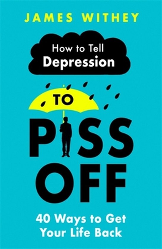 How To Tell Depression to Piss Off 40 Ways to Get Your Life Back