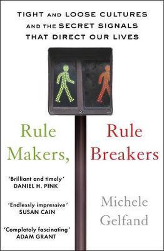 Rule Makers, Rule Breakers Tight and Loose Cultures and the Secret Signals That Direct Our Lives