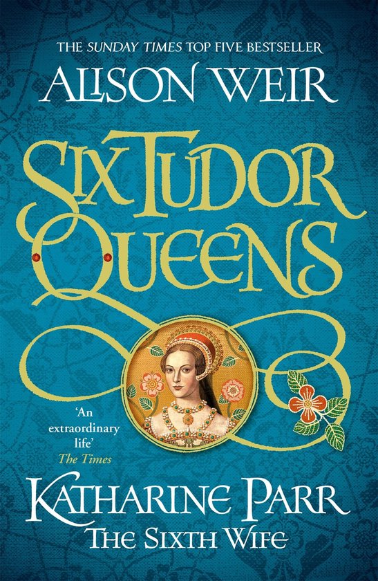 Six Tudor Queens- Six Tudor Queens: Katharine Parr, The Sixth Wife