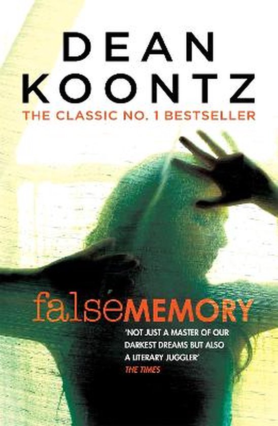 False Memory A thriller that plays terrifying tricks with your mind