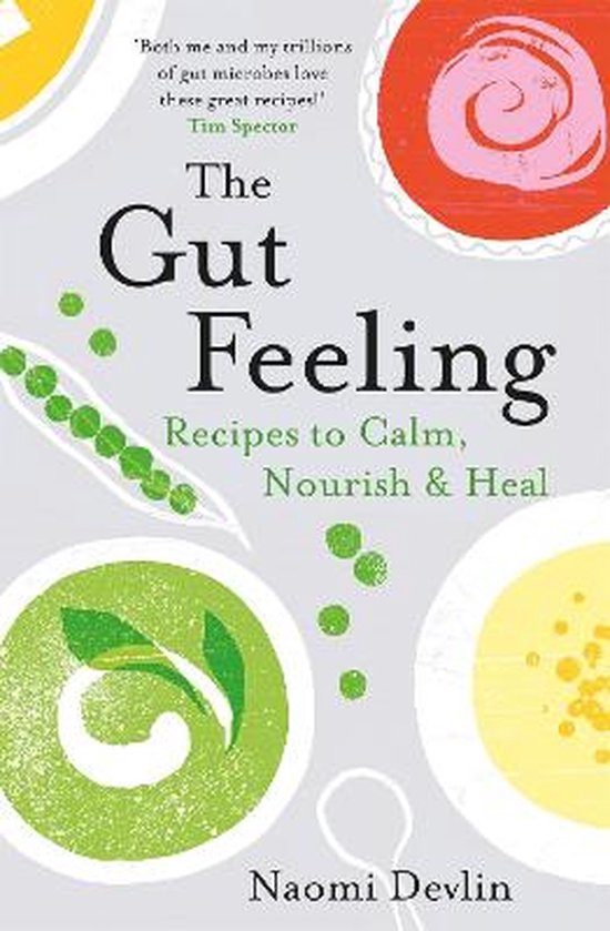 The Gut Feeling Recipes to Calm, Nourish  Heal