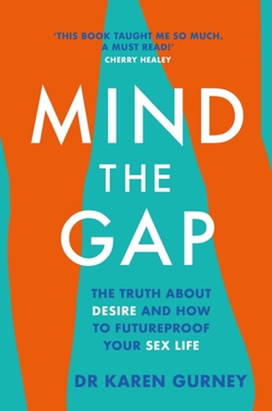 Mind The Gap The truth about desire and how to futureproof your sex life