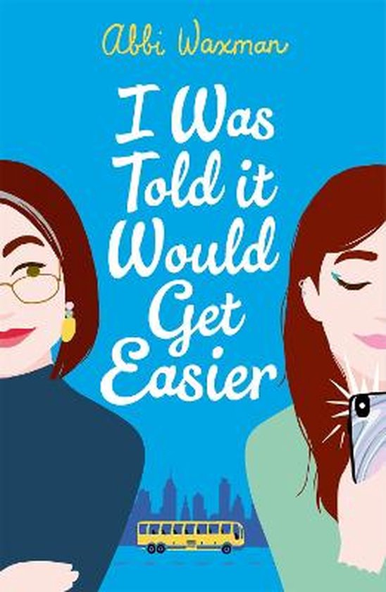 I Was Told It Would Get Easier The hilarious new novel from the bestselling author of THE BOOKISH LIFE OF NINA HILL