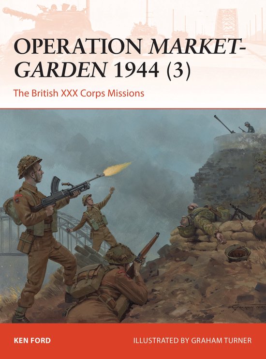 Operation MarketGarden 1944 3 The British XXX Corps Missions 317 Campaign