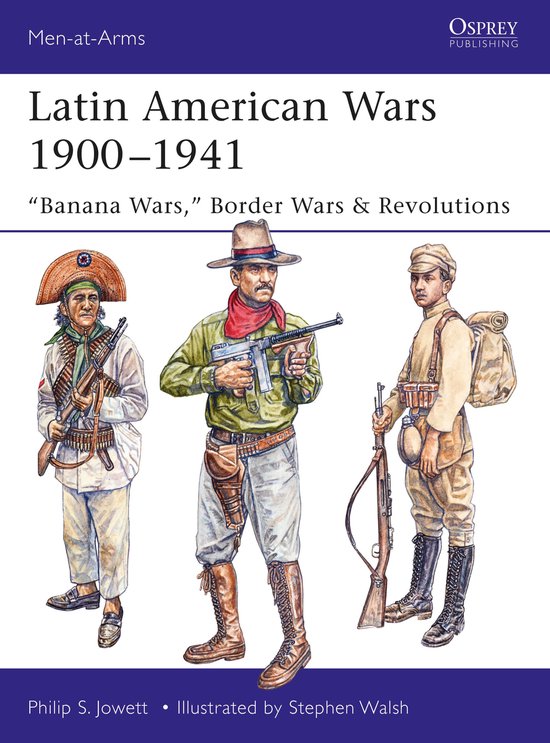 Latin American Wars 19001941 Banana Wars, Border Wars  Revolutions 519 MenatArms