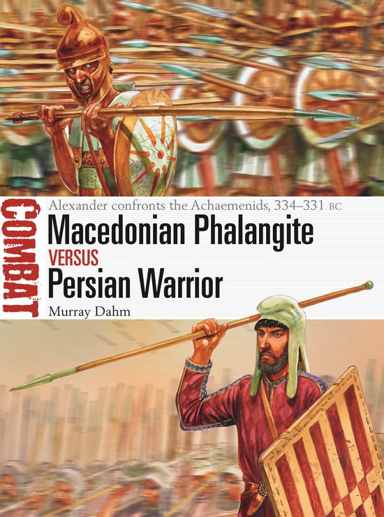 Macedonian Phalangite vs Persian Warrior Alexander confronts the Achaemenids, 334331 BC Combat