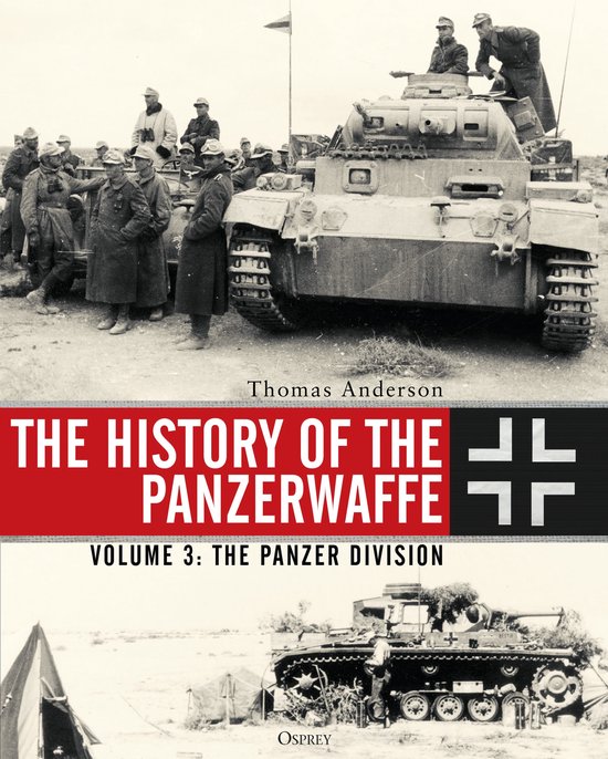 The History of the Panzerwaffe Volume 3 The Panzer Division