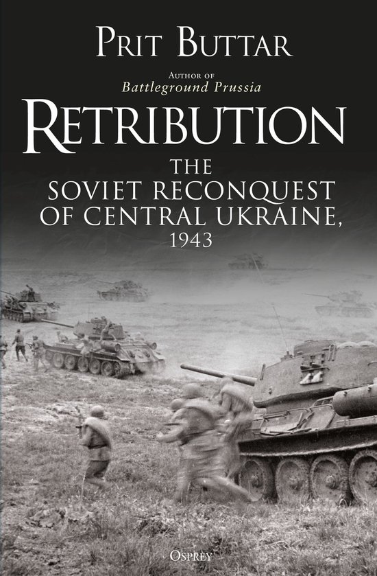 Retribution The Soviet Reconquest of Central Ukraine, 1943