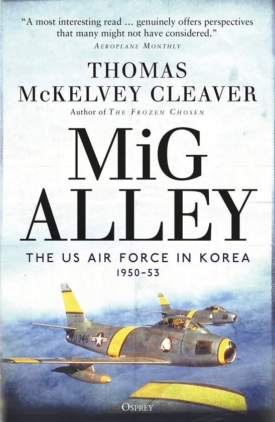 MiG Alley The US Air Force in Korea, 195053