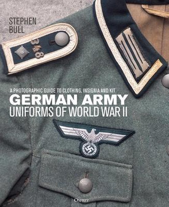 German Army Uniforms of World War II A photographic guide to clothing, insignia and kit