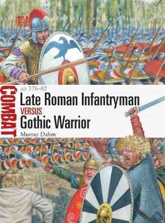 Late Roman Infantryman Vs Gothic Warrior: AD 376-82