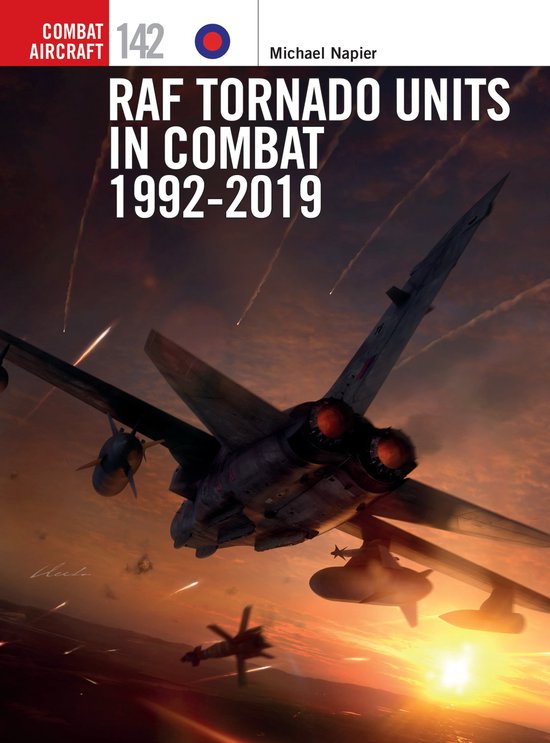 Combat Aircraft- RAF Tornado Units in Combat 1992-2019
