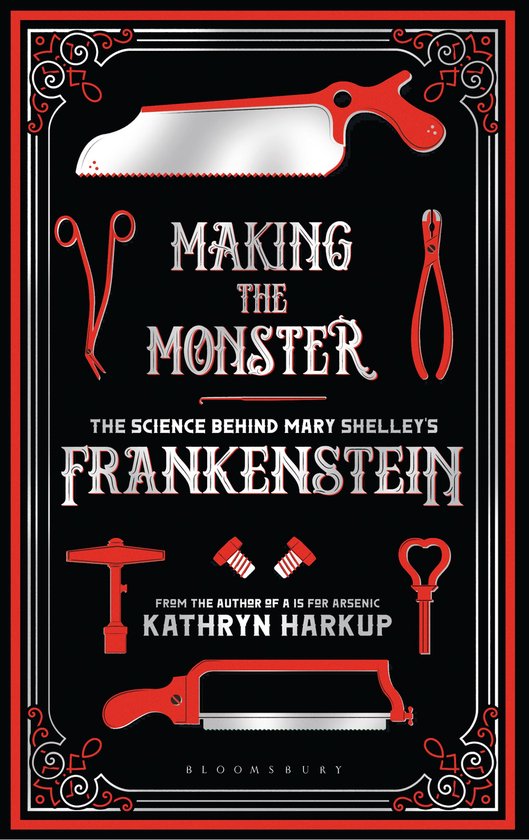 Making the Monster The Science Behind Mary Shelley's Frankenstein Bloomsbury Sigma