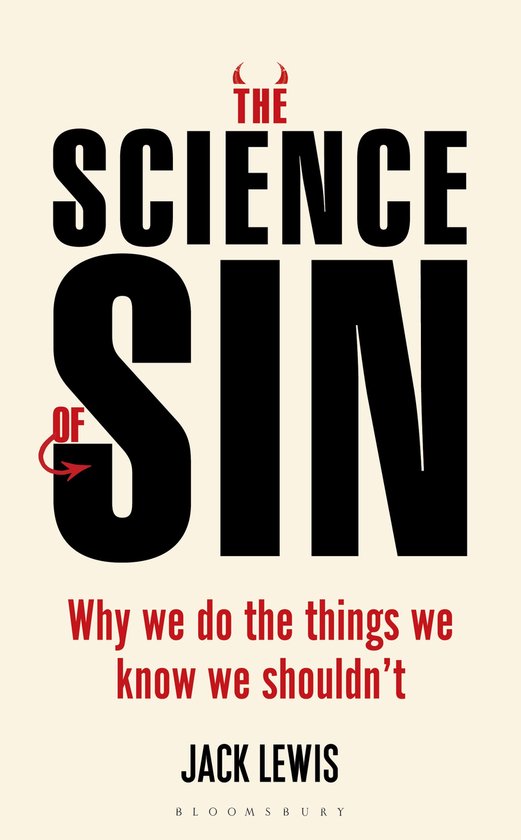 The Science of Sin Why We Do The Things We Know We Shouldn't