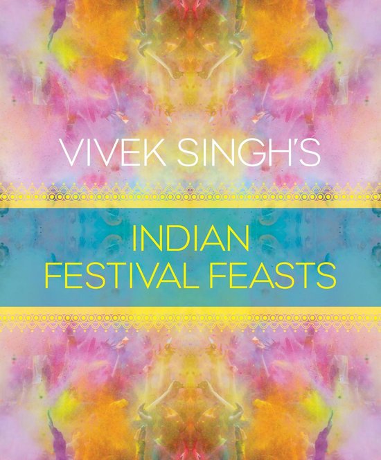 Vivek Singh's Indian Festival Feasts