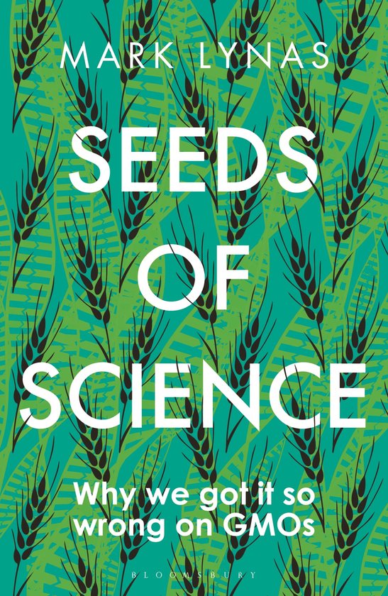 Seeds of Science Why We Got It So Wrong On GMOs