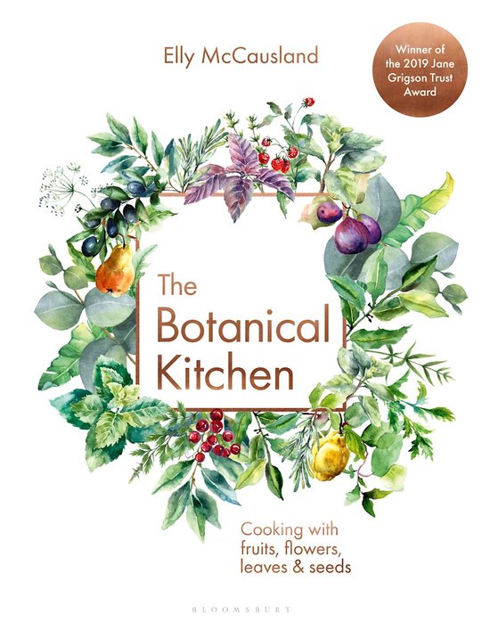 The Botanical Kitchen Cooking with fruits, flowers, leaves and seeds