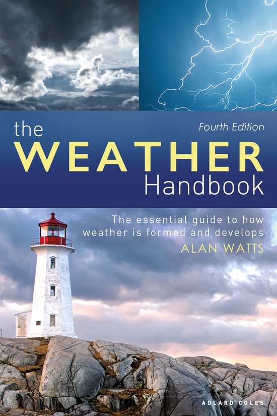 The Weather Handbook The Essential Guide to How Weather is Formed and Develops