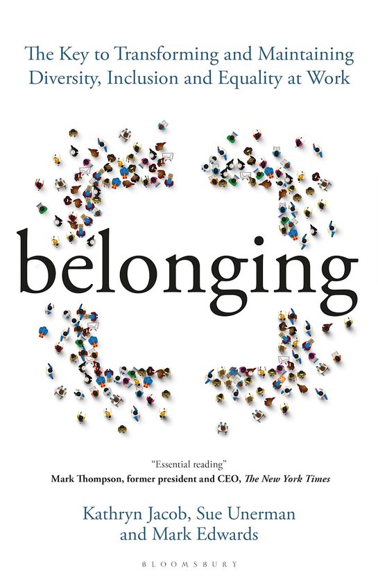 Belonging The Key to Transforming and Maintaining Diversity, Inclusion and Equality at Work