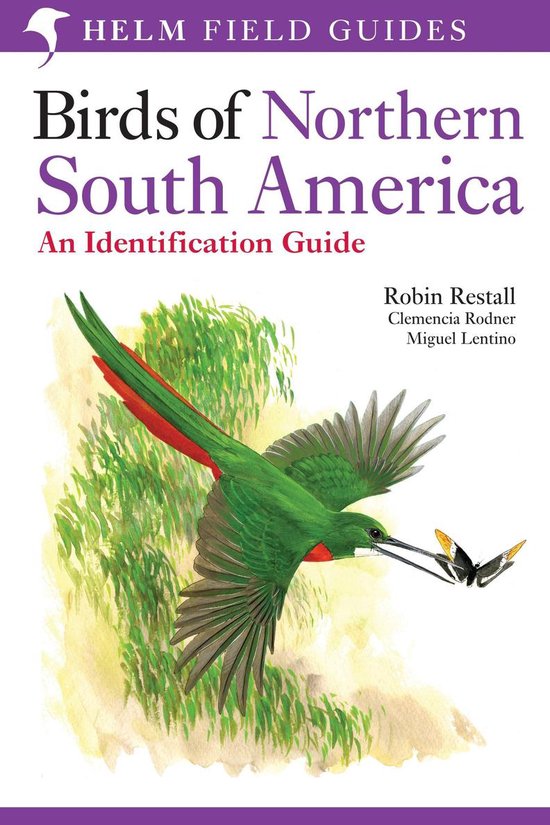 Helm Field Guides - Birds of Northern South America: An Identification Guide