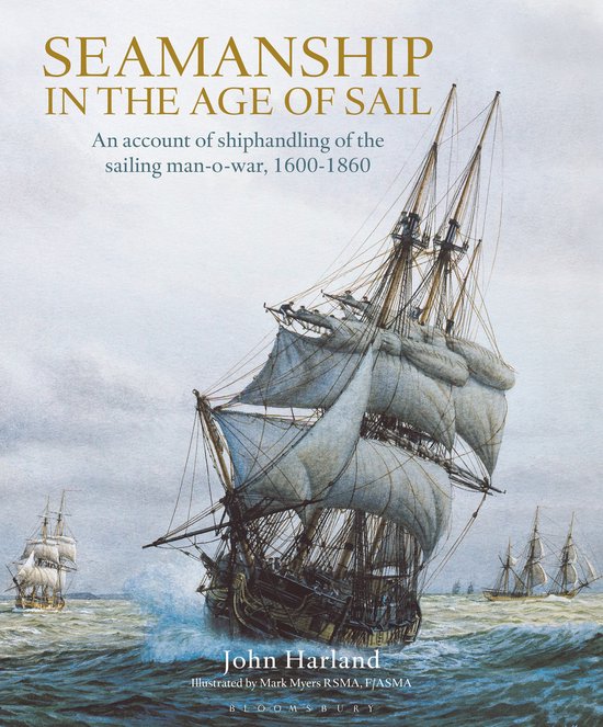 Seamanship in the Age of Sail An Account of Shiphandling of the Sailing ManOWar, 16001860