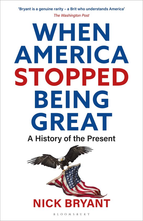 When America Stopped Being Great A History of the Present