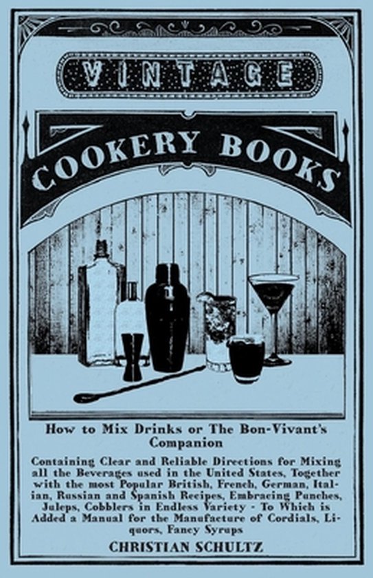 The Art of Vintage Cocktails- Jerry Thomas' How to Mix Drinks; Or, the Bon-Vivant's Companion