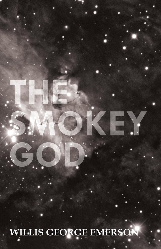 The Smokey God; Or, a Voyage to the Inner World