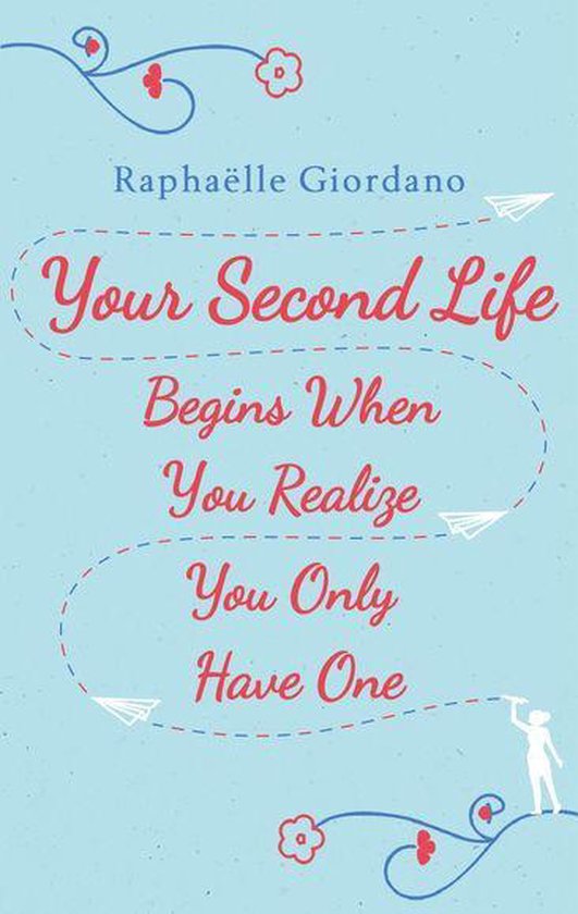 Your Second Life Begins When You Realize You Only Have One