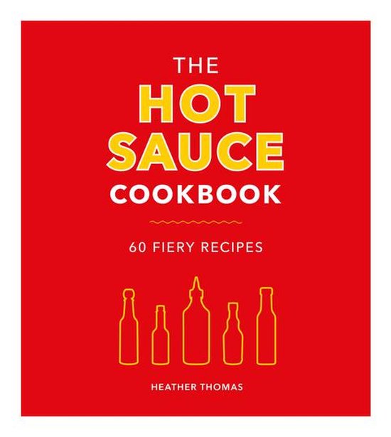 The Hot Sauce Cookbook