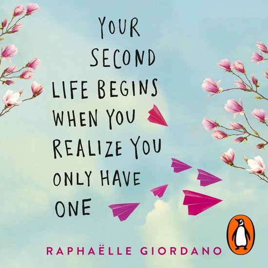 Your Second Life Begins When You Realize You Only Have One