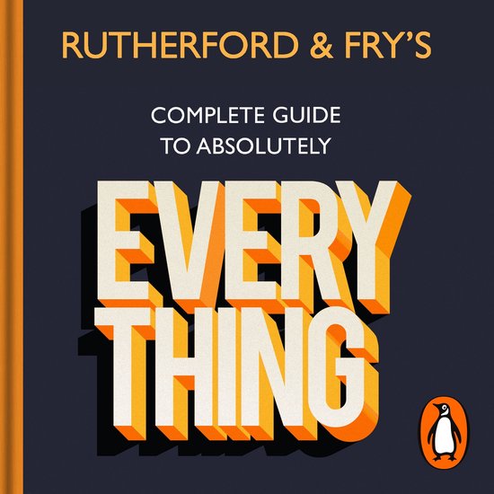 Rutherford and Fry's Complete (Short) Guide to Absolutely Everything