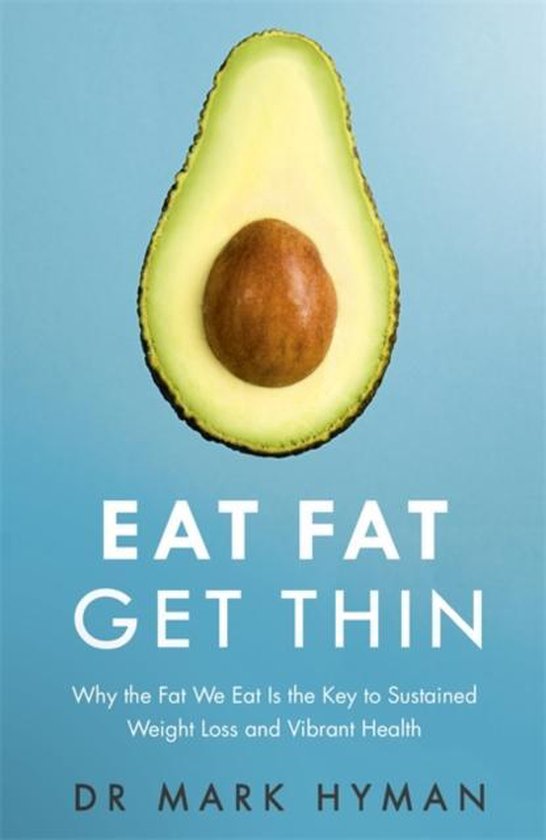 Eat Fat Get Thin Why the Fat We Eat Is the Key to Sustained Weight Loss and Vibrant Health