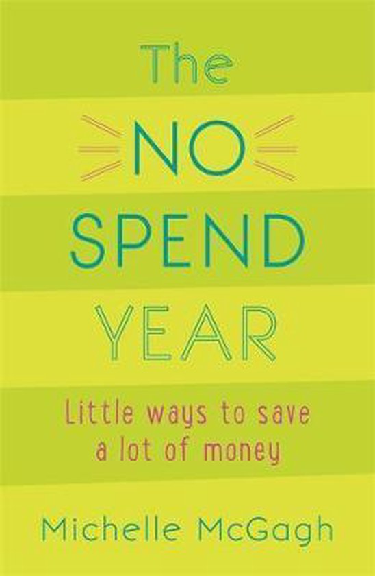 The No Spend Year How you can spend less and live more