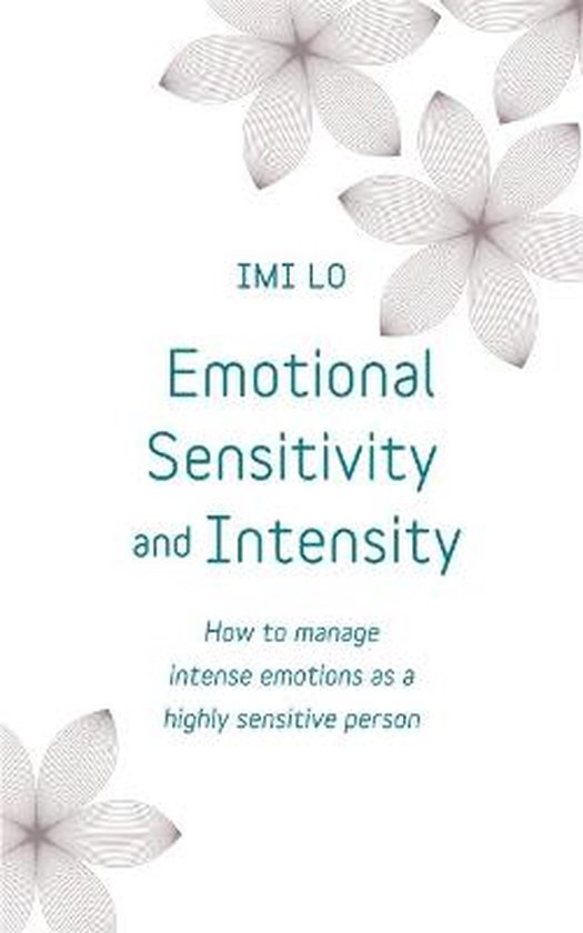 Emotional Sensitivity and Intensity How to manage intense emotions as a highly sensitive person  learn more about yourself with this lifechanging self help book