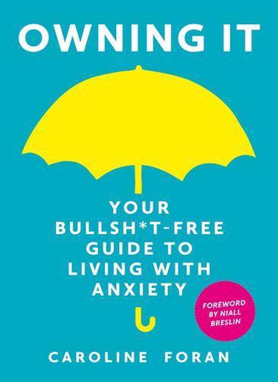 Owning it: Your Bullsht-Free Guide to Living with Anxiety