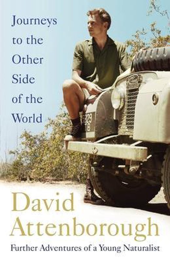 Journeys to the Other Side of the World further adventures of a young David Attenborough