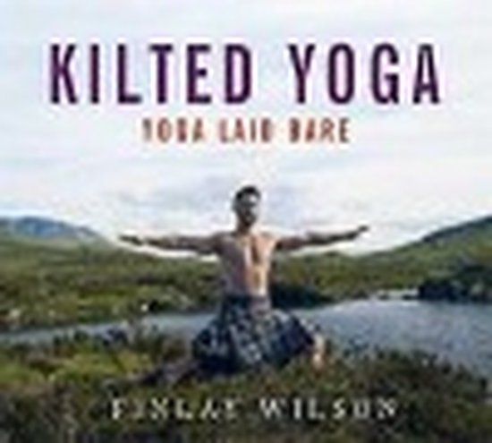 Kilted Yoga Yoga Laid Bare