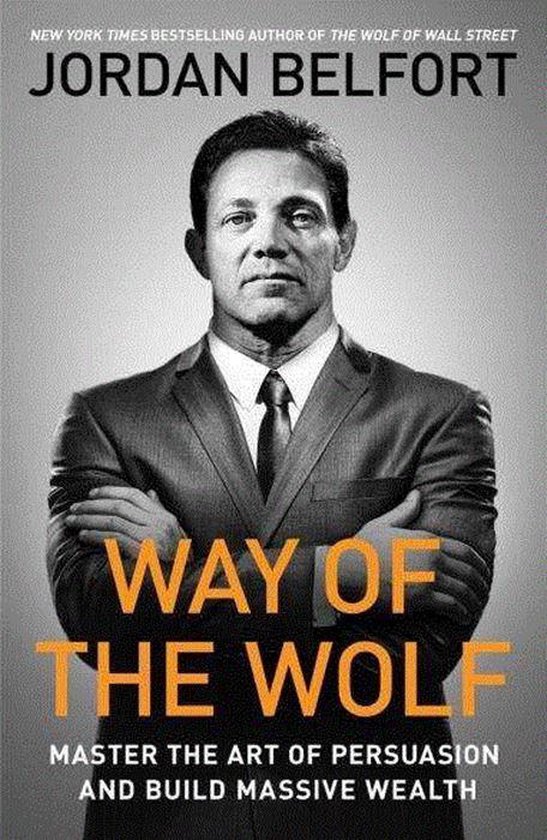 Way of the Wolf Straight line selling Master the art of persuasion, influence, and success