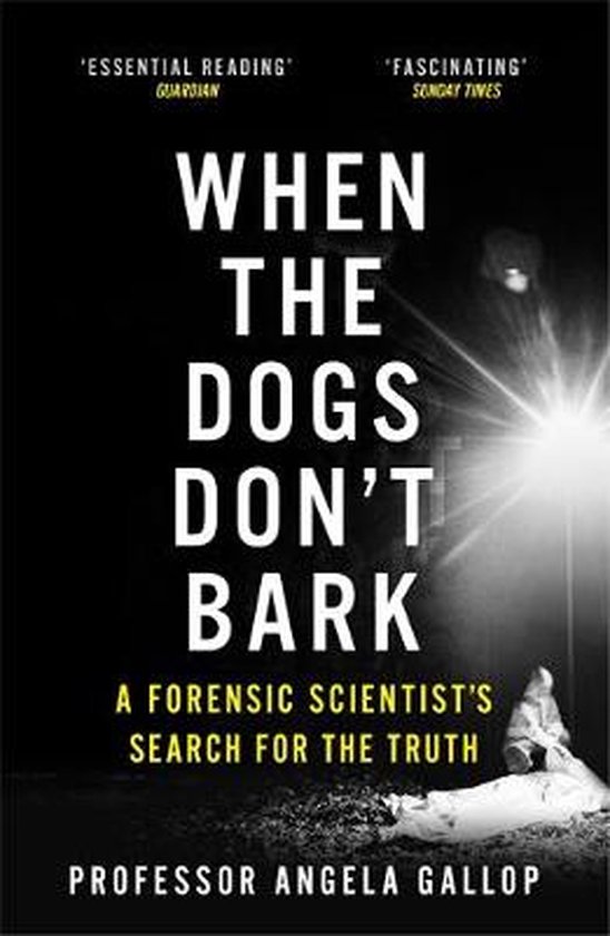 When the Dogs Don't Bark A Forensic Scientists Search for the Truth