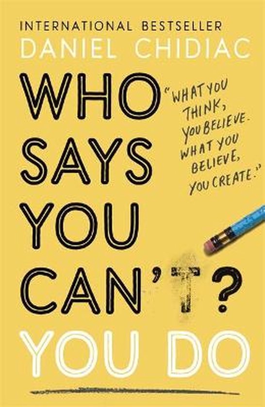 Who Says You Cant You Do The lifechanging self help book that's empowering people around the world to live an extraordinary life