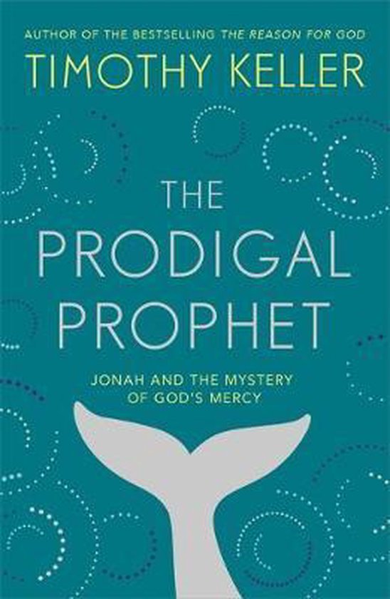 The Prodigal Prophet Jonah and the Mystery of God's Mercy