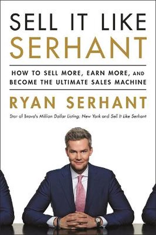 Sell It Like Serhant How to Sell More, Earn More, and Become the Ultimate Sales Machine