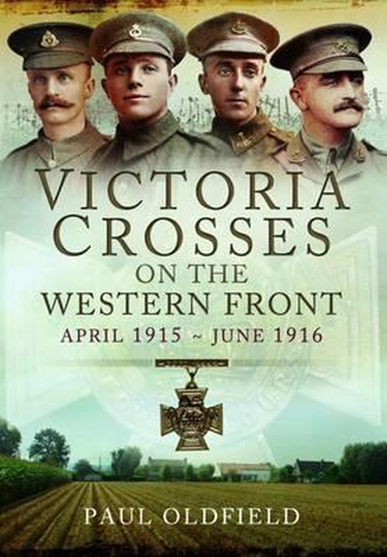 Victoria Crosses on the Western Front - April 1915 to June 1916