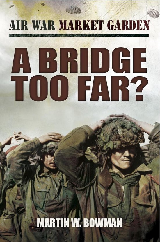 Air War Market Garden - A Bridge Too Far?