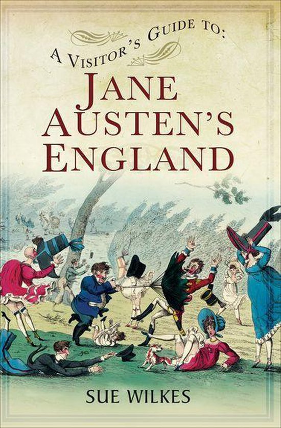 A Visitor's Guide - A Visitor's Guide to Jane Austen's England